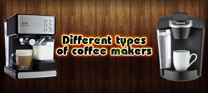 Different Types of Coffee Makers