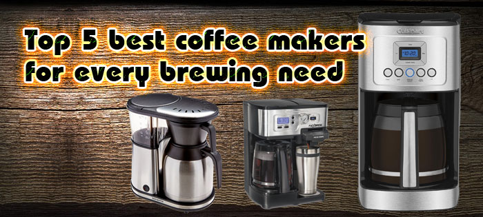 top 5 best coffee makers for every brewing need